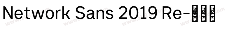 Network Sans 2019 Re字体转换 Network Sans 2019 Re字体转换